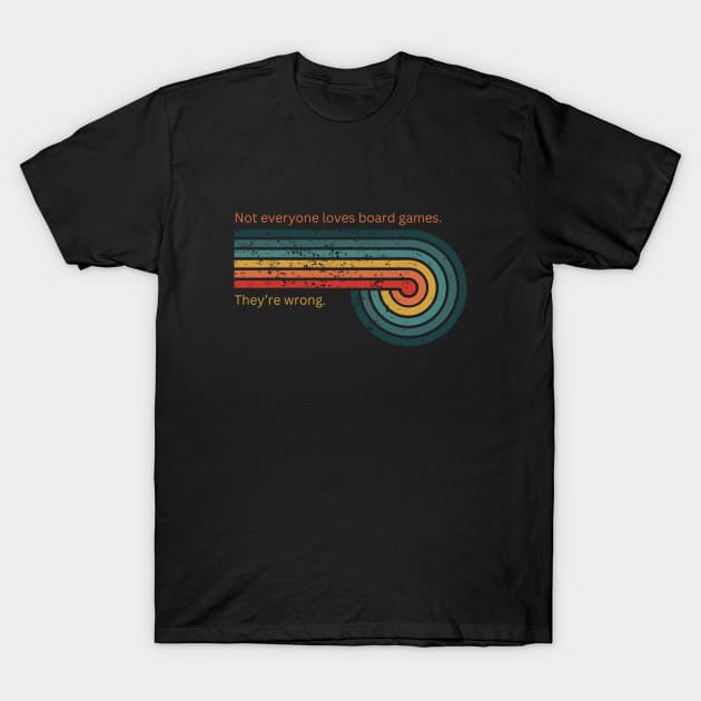 Not Everyone Loves Board Games T-Shirt by Xie